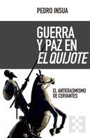 Pedro Insua: Guerra y paz en El Quijote 