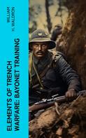 William H. Waldron: Elements of Trench Warfare: Bayonet Training 