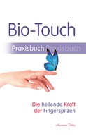 Bio-Magnetic Educational Foundation: Bio-Touch Praxisbuch - Die heilende Kraft der Fingerspitzen 