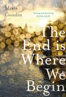 Maria Goodin: The End is Where We Begin 