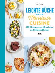 Leichte Küche mit dem Monsieur Cuisine - Das Kochbuch. 100 Rezepte zum Abnehmen und Schlankbleiben