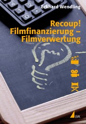Recoup! Filmfinanzierung  Filmverwertung - Grundlagen und Beispiele