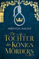 Miranda Malins: Die Tochter des Königsmörders ★★★★