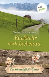 Rückkehr nach Liebenau - Ein Heimatglück-Roman - Band 4