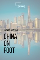 Edwin Dingle: China on Foot 