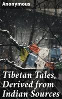 Anonymous: Tibetan Tales, Derived from Indian Sources 
