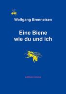 Wolfgang Brenneisen: Eine Biene wie du und ich 