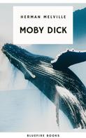 Herman Melville: Moby Dick: The Epic Tale of Man, Sea, and Whale 