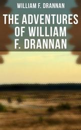 The Adventures of William F. Drannan - The Life in the Far West: 31 Years on the Plains and in the Mountains & Chief of Scouts