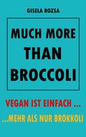 Gisela Rozsa: MUCH MORE THAN BROCCOLI 