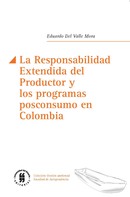 Eduardo Del Valle Mora: La Responsabilidad Extendida del Productor y los programas posconsumo en Colombia 