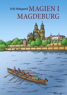 Erik Hulegaard: Magien i Magdeburg 