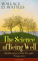 Wallace D. Wattles: The Science of Being Well: Health from a New Thought Perspective (Unabridged) 