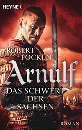 Arnulf - Das Schwert der Sachsen - Die Arnulf-Saga, Band 2