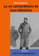 Pierre Grasset: La vie extraordinaire de Jean-Sébastien (Tome 2) 