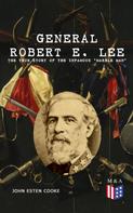 Robert E. Lee: General Robert E. Lee: The True Story of the Infamous "Marble Man" 