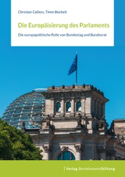 Die Europäisierung des Parlaments - Die europapolitische Rolle von Bundestag und Bundesrat