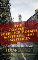 Arthur Conan Doyle: The Complete Sherlock Holmes & Other Crime Mysteries by Arthur Conan Doyle: ★★★