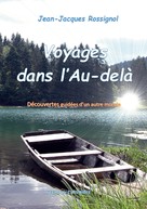 Jean-Jacques ROSSIGNOL: Voyages dans l'Au-delà 