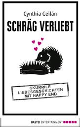 Schräg verliebt - Skurrile Liebesgeschichten mit Happy End