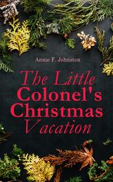 The Little Colonel's Christmas Vacation - Children's Adventure Novel