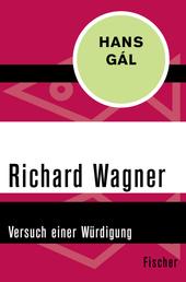 Richard Wagner - Versuch einer Würdigung