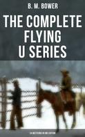 B. M. Bower: The Complete Flying U Series – 24 Westerns in One Edition 