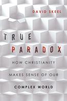 David Skeel: True Paradox 