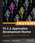 Jacob Mumm: Instant Yii 1.1 Application Development Starter 