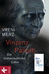 Vinzenz Pallotti - Ein leidenschaftliches Leben - Zum 50. Jahrestag der Heiligsprechung