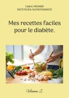 Cédric Menard: Mes recettes faciles pour le diabète. 