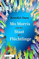 Benedict Dana: Mo Morris und der Staat der Flüchtlinge 