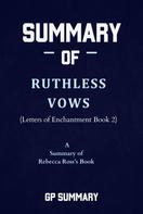 GP SUMMARY: Summary of Ruthless Vows by Rebecca Ross: (Letters of Enchantment Book 2) 