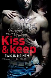 Kiss and keep - Ewig in meinem Herzen - Roman
