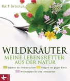 Ralf Brosius: Wildkräuter - meine Lebensretter aus der Natur ★★★