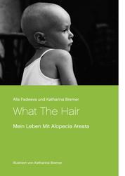 What The Hair - Mein Leben Mit Alopecia Areata