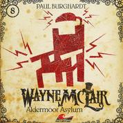 Wayne McLair, Folge 8: Aldermoor Asylum