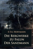 E. T. A. Hoffmann: Die Bergwerke zu Falun – Der Sandmann 
