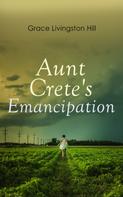 Grace Livingston Hill: Aunt Crete's Emancipation 