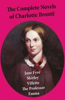 Charlotte Brontë: The Complete Novels of Charlotte Brontë 