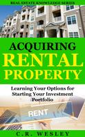 C.R. Wesley: Acquiring Rental Property 