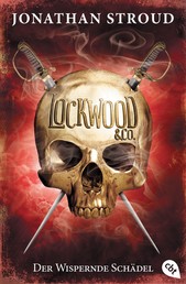 Lockwood & Co. - Der Wispernde Schädel - Gänsehaut und schlaflose Nächte garantiert - für Fans von Bartimäus!