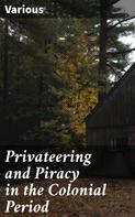 Various: Privateering and Piracy in the Colonial Period 