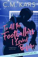 C.M. Kars: To All the Footballers I Loved Before 