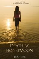 Jaden Skye: Death by Honeymoon (Book #1 in the Caribbean Murder series) ★★★★
