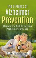 Peter Carl Simons: The 6 Pillars of Alzheimer Prevention 