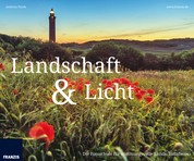Landschaft & Licht - Die Fotoschule für stimmungsvolle Landschaftsfotos