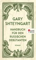 Gary Shteyngart: Handbuch für den russischen Debütanten ★★