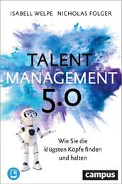 Talentmanagement 5.0 - Wie Sie die klügsten Köpfe finden und halten, plus E-Book inside (ePub, mobi oder pdf)