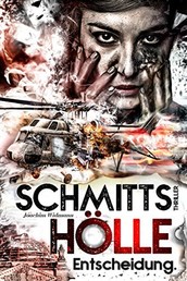 Schmitts Hölle - Entscheidung. - Ein Thriller mit Sibel Schmitt
